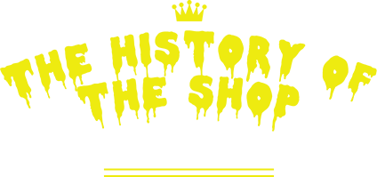 THE HISTORY OF THE SHOP